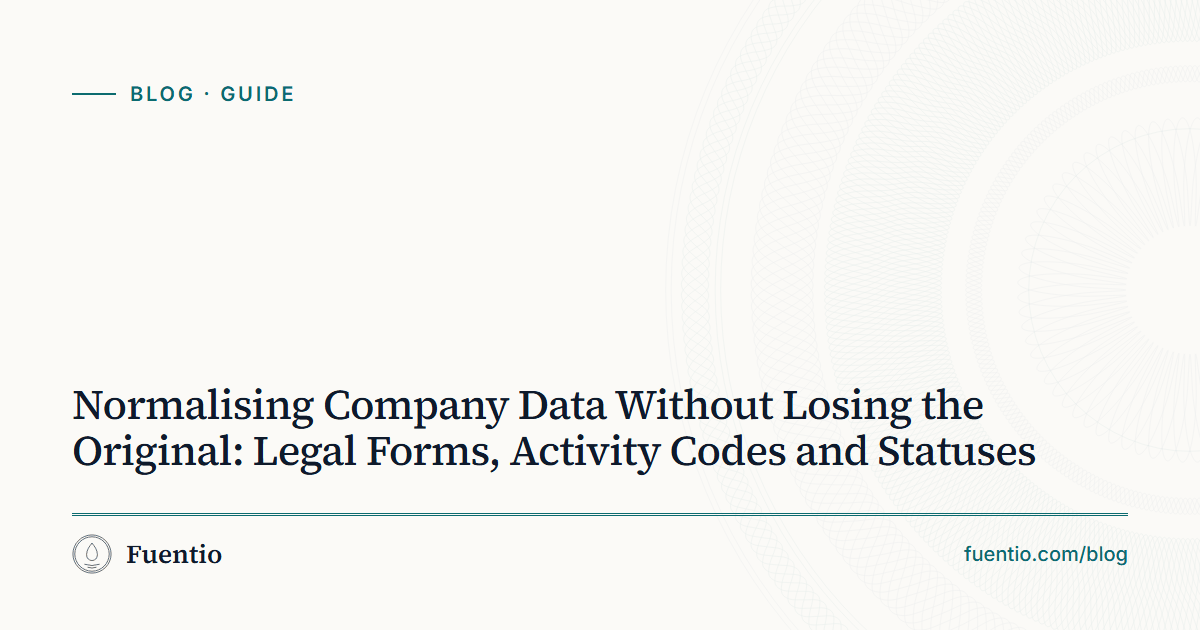 Share image: "Normalising Company Data Without Losing the Original: Legal Forms, Activity Codes and Statuses" on Fuentio's paper background, with the Guide label.