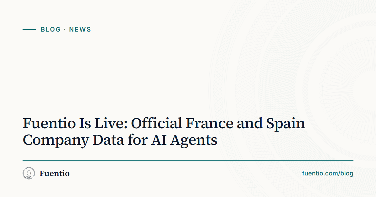 Share image: "Fuentio Is Live: Official France and Spain Company Data for AI Agents" on Fuentio's paper background, with the News label.