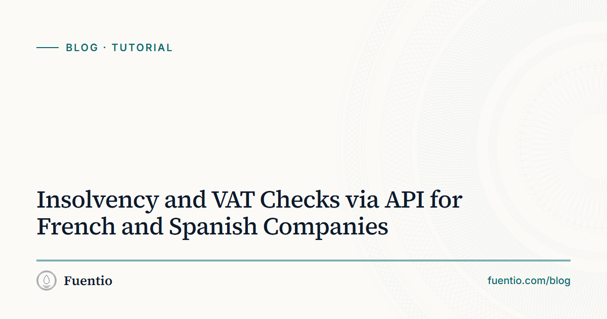 Share image: "Insolvency and VAT Checks via API for French and Spanish Companies" on Fuentio's paper background, with the Tutorial label.