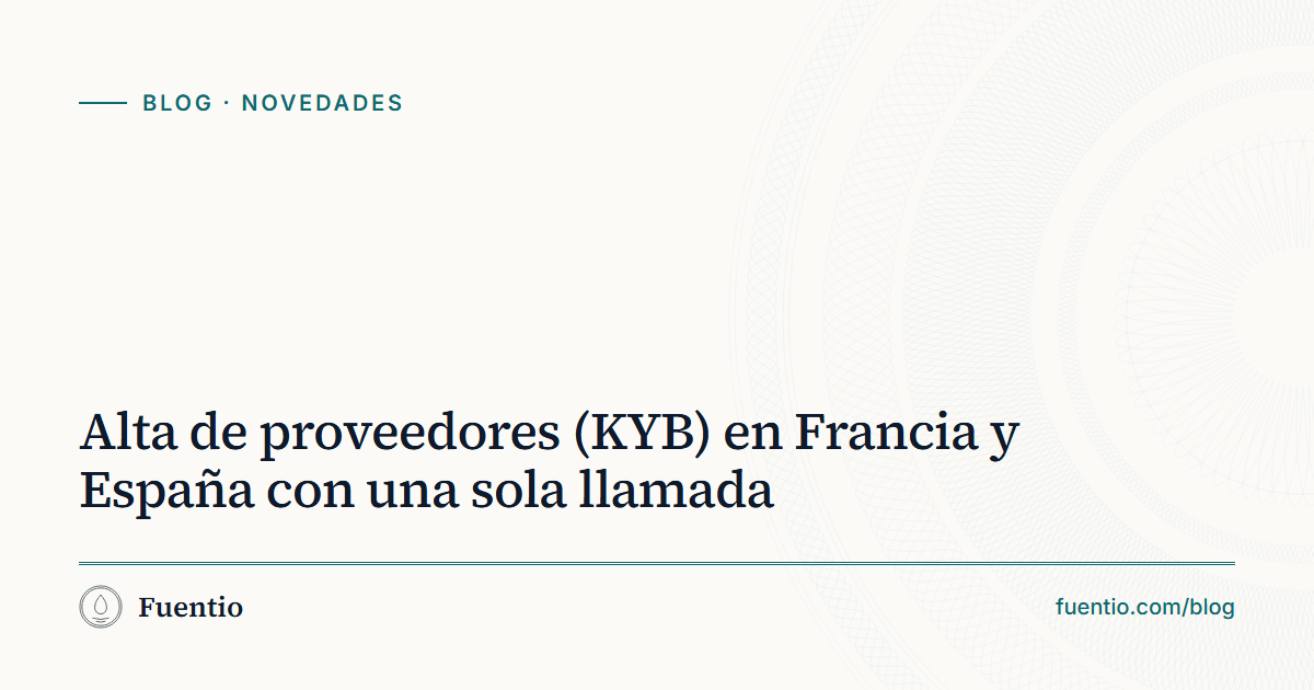 Imagen para compartir: «Alta de proveedores (KYB) en Francia y España con una sola llamada» sobre el fondo de papel de Fuentio, con la etiqueta Novedades.