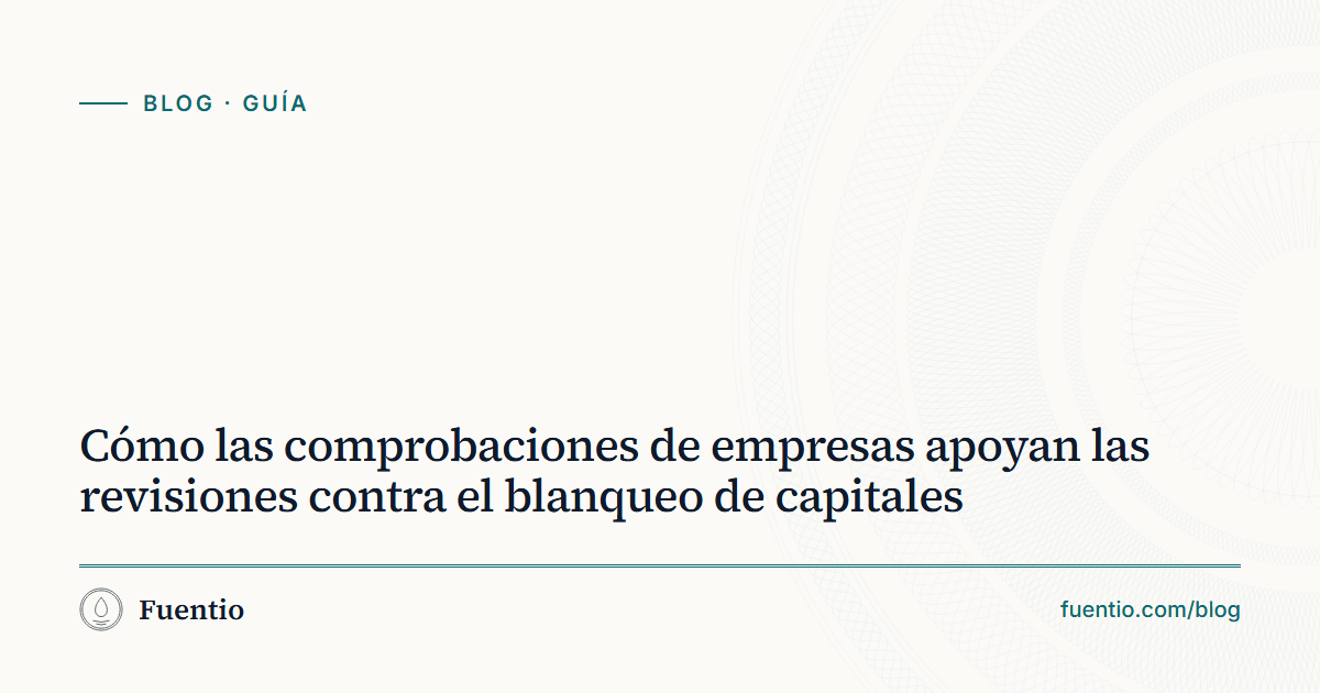 Imagen para compartir: «Cómo las comprobaciones de empresas apoyan las revisiones contra el blanqueo de capitales» sobre el fondo de papel de Fuentio, con la etiqueta Guía.