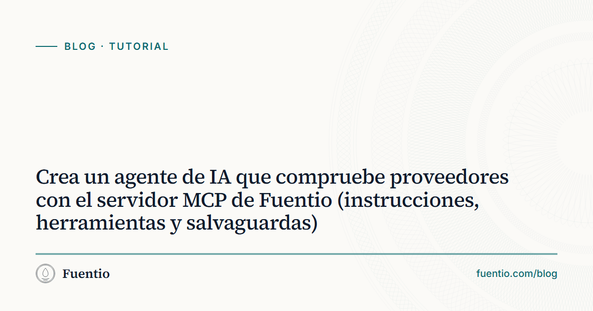 Imagen para compartir: «Crea un agente de IA que compruebe proveedores con el servidor MCP de Fuentio» sobre el fondo de papel de Fuentio, con la etiqueta Tutorial.
