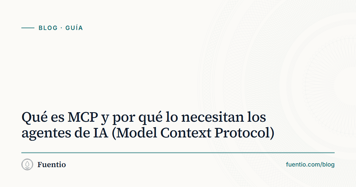 Imagen para compartir: «Qué es MCP y por qué lo necesitan los agentes de IA» sobre el fondo de papel de Fuentio, con la etiqueta Guía.