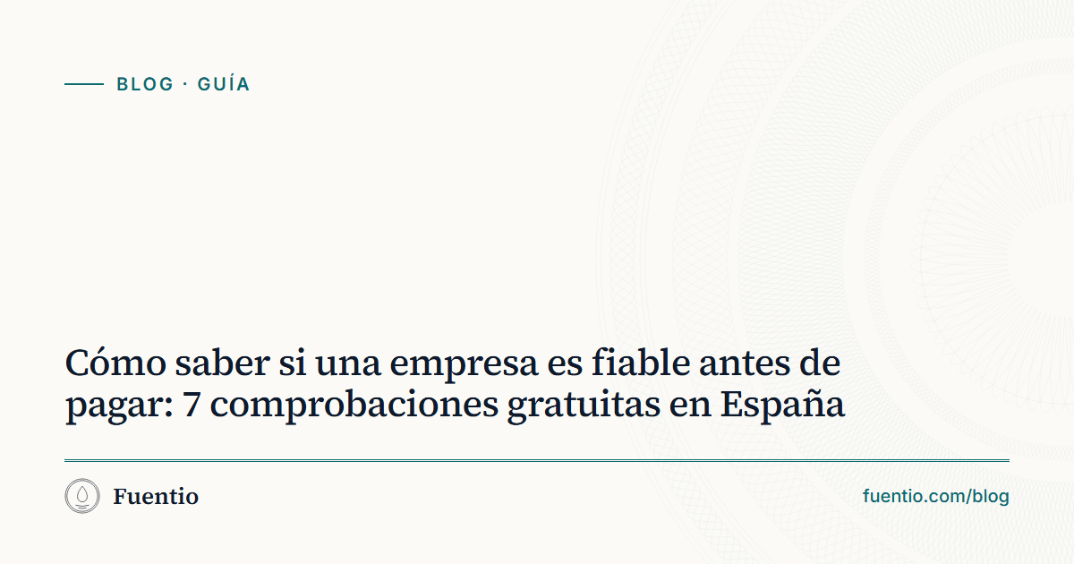 Imagen para compartir: «Cómo saber si una empresa es fiable antes de pagar» sobre el fondo de papel de Fuentio, con la etiqueta Guía.
