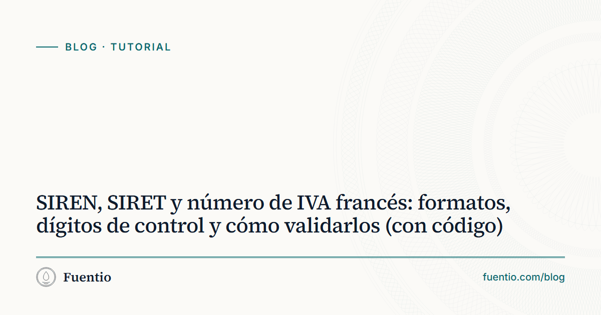 Imagen para compartir: «SIREN, SIRET y número de IVA francés: formatos, dígitos de control y cómo validarlos (con código)» sobre el fondo de papel de Fuentio, con la etiqueta Tutorial.