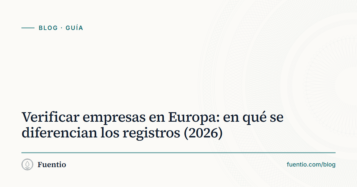 Imagen para compartir: «Verificar empresas en Europa: en qué se diferencian los registros» sobre el fondo de papel de Fuentio, con la etiqueta Guía.