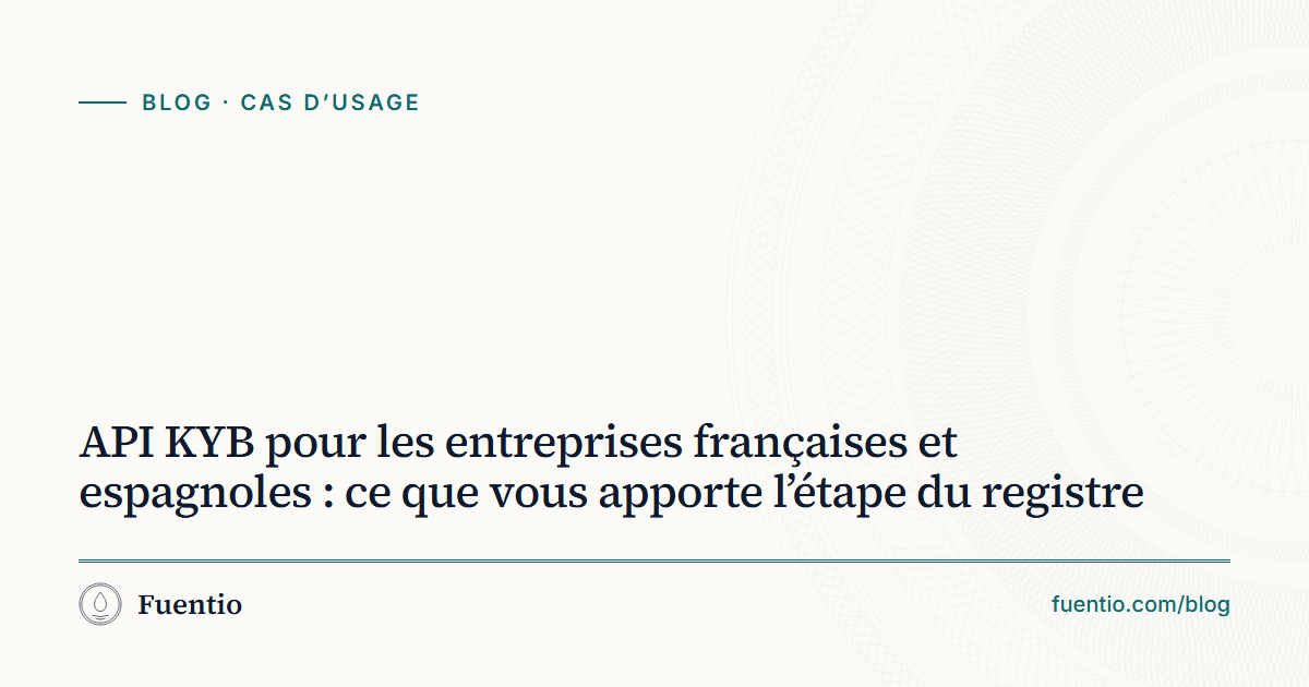 Image de partage : « API KYB pour les entreprises françaises et espagnoles : ce que vous apporte l’étape du registre » sur le fond papier de Fuentio, avec l’étiquette Cas d’usage.