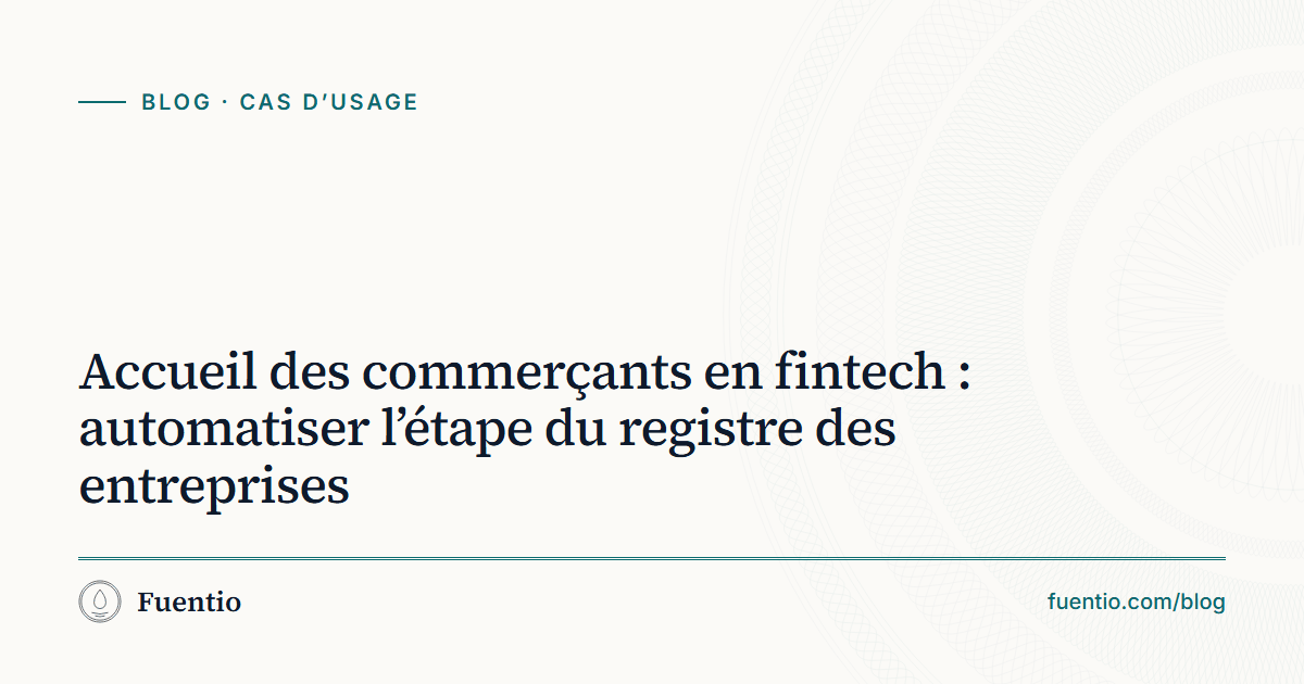 Image de partage : « Accueil des commerçants en fintech : automatiser l’étape du registre des entreprises » sur le fond papier de Fuentio, avec l’étiquette Cas d’usage.