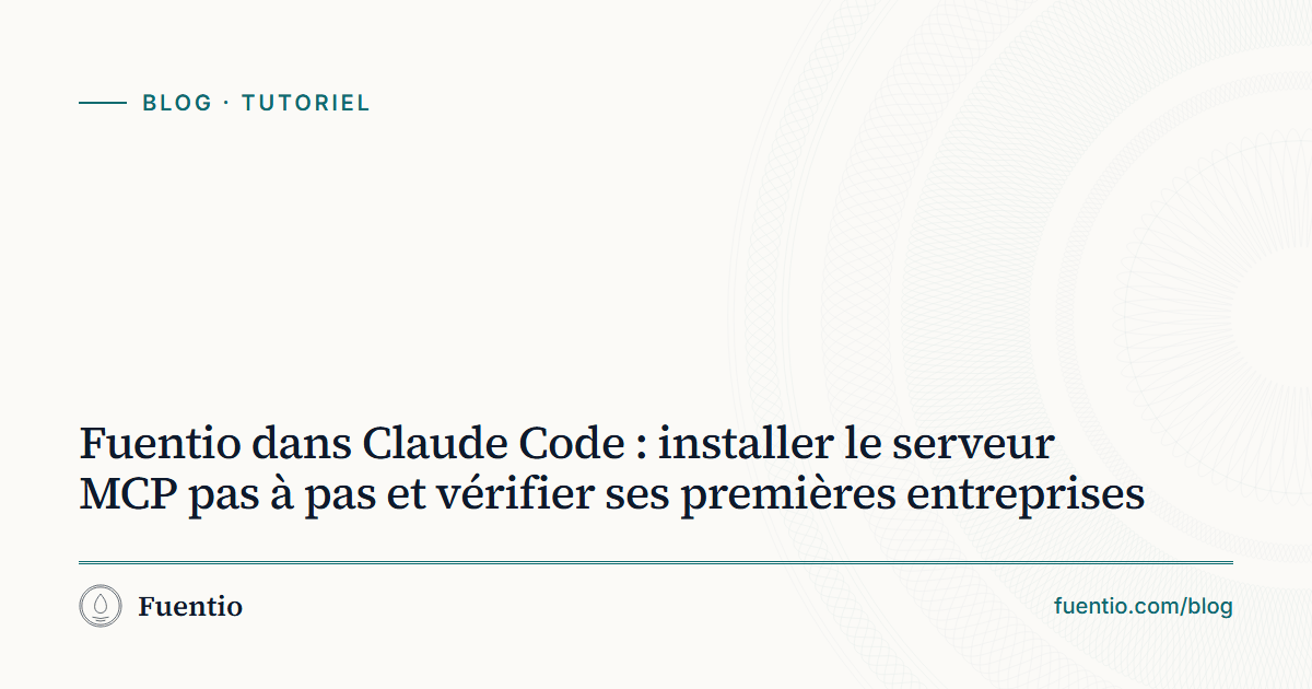Image de partage : « Fuentio dans Claude Code : installer le serveur MCP pas à pas » sur le fond papier de Fuentio, avec l’étiquette Tutoriel.
