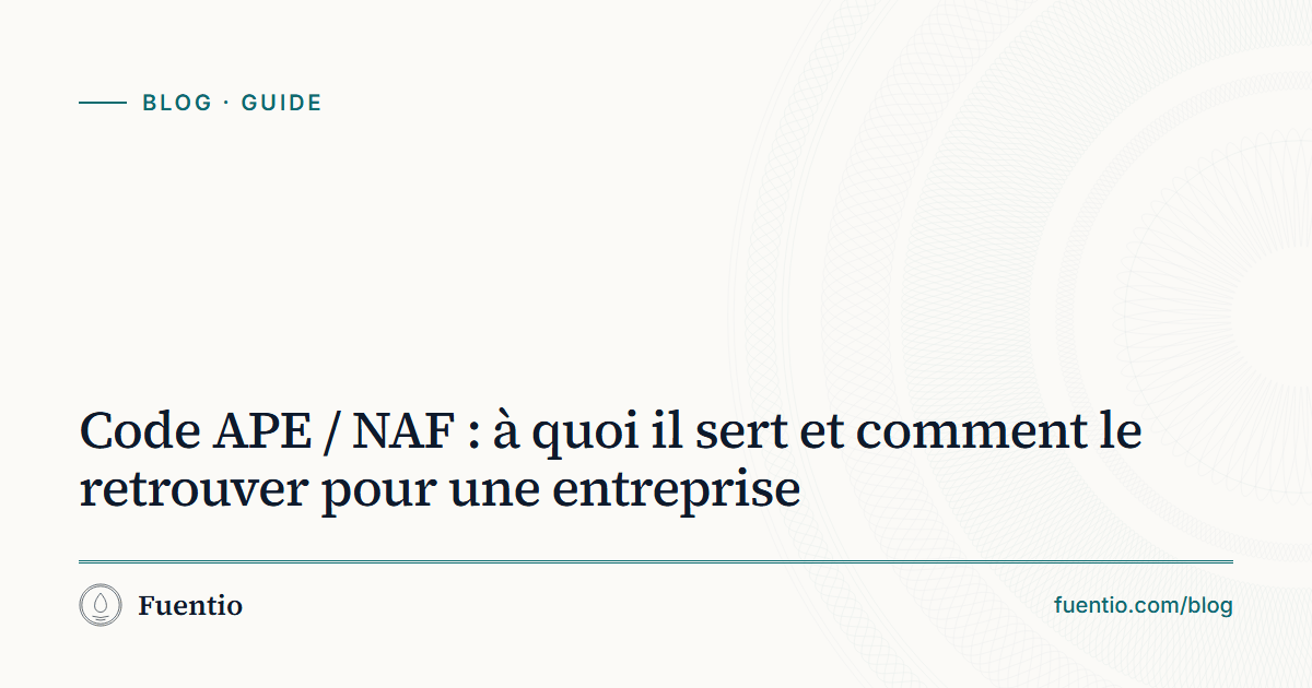 Image de partage : « Code APE / NAF : à quoi il sert et comment le retrouver pour une entreprise » sur le fond papier de Fuentio, avec l’étiquette Guide.