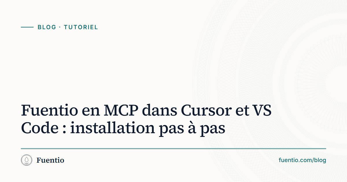 Image de partage : « Fuentio en MCP dans Cursor et VS Code : installation pas à pas » sur le fond papier de Fuentio, avec l’étiquette Tutoriel.