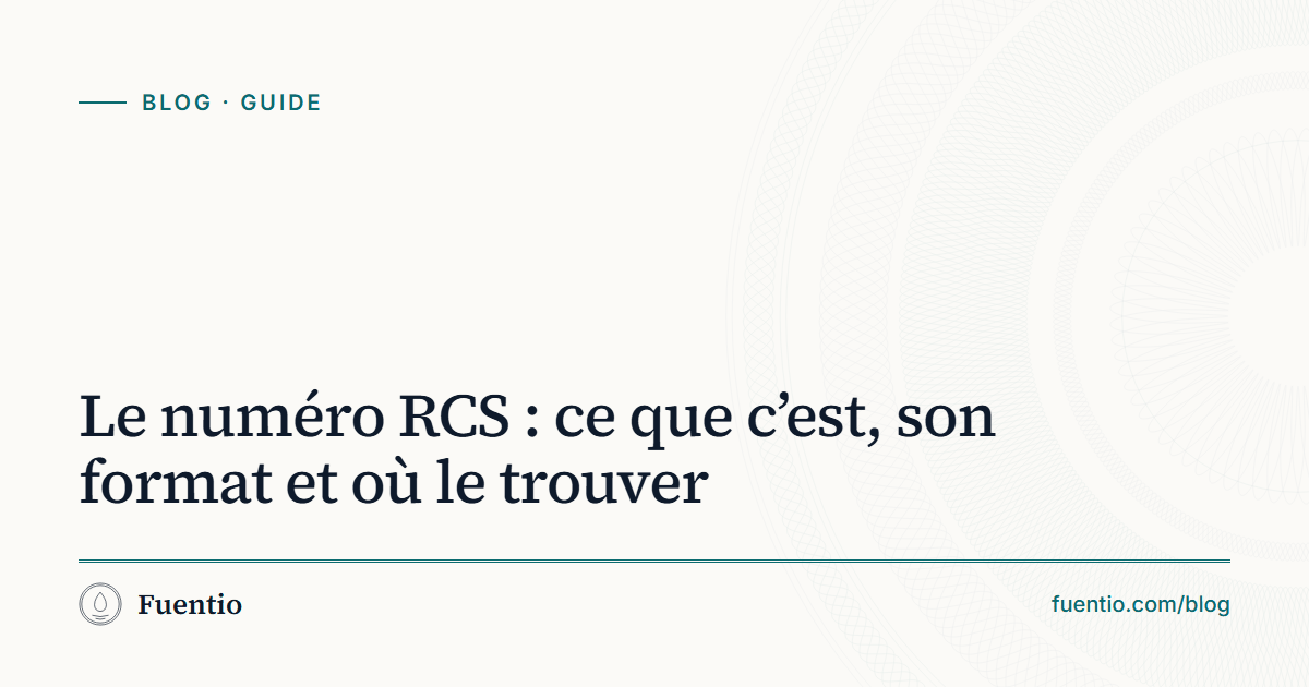 Image de partage : « Le numéro RCS : ce que c’est, son format et où le trouver » sur le fond papier de Fuentio, avec l’étiquette Guide.