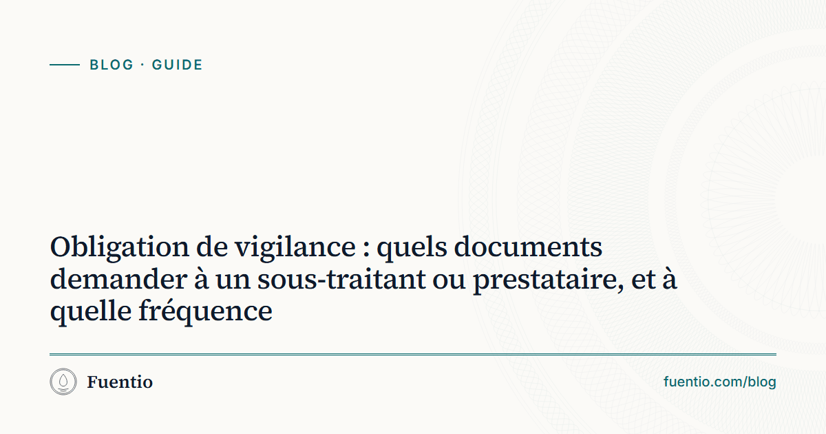 Image de partage : « Obligation de vigilance : quels documents demander à un sous-traitant ou prestataire » sur le fond papier de Fuentio, avec l’étiquette Guide.