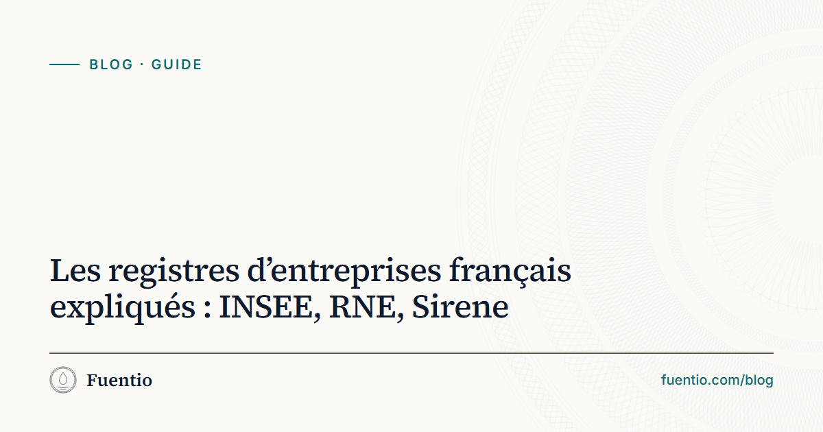 Image de partage : « Les registres d’entreprises français expliqués : INSEE, RNE, Sirene » sur le fond papier de Fuentio, avec l’étiquette Guide.