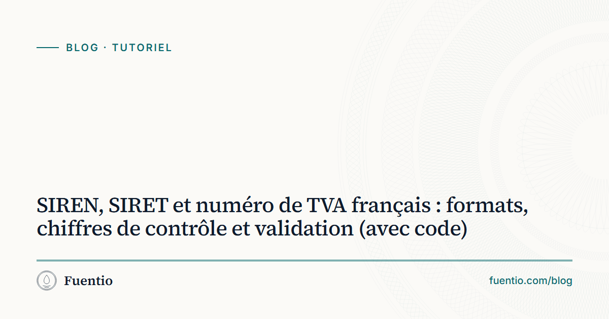 Image de partage : « SIREN, SIRET et numéro de TVA français : formats, chiffres de contrôle et validation (avec code) » sur le fond papier de Fuentio, avec l’étiquette Tutoriel.