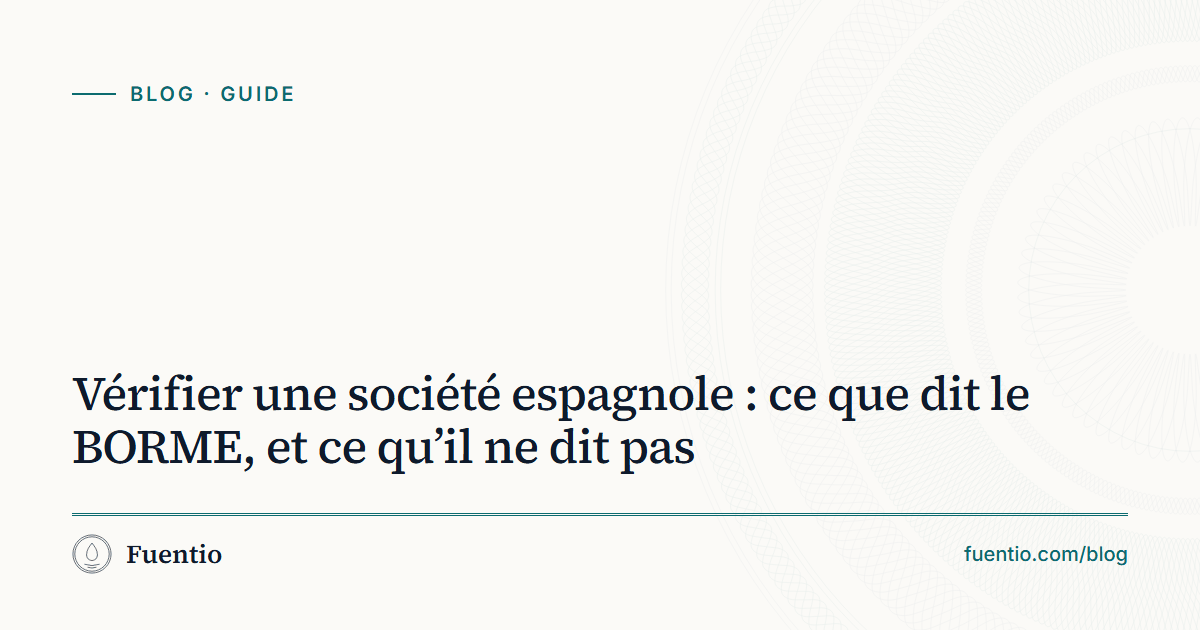 Image de partage : « Vérifier une société espagnole : ce que dit le BORME, et ce qu’il ne dit pas » sur le fond papier de Fuentio, avec l’étiquette Guide.