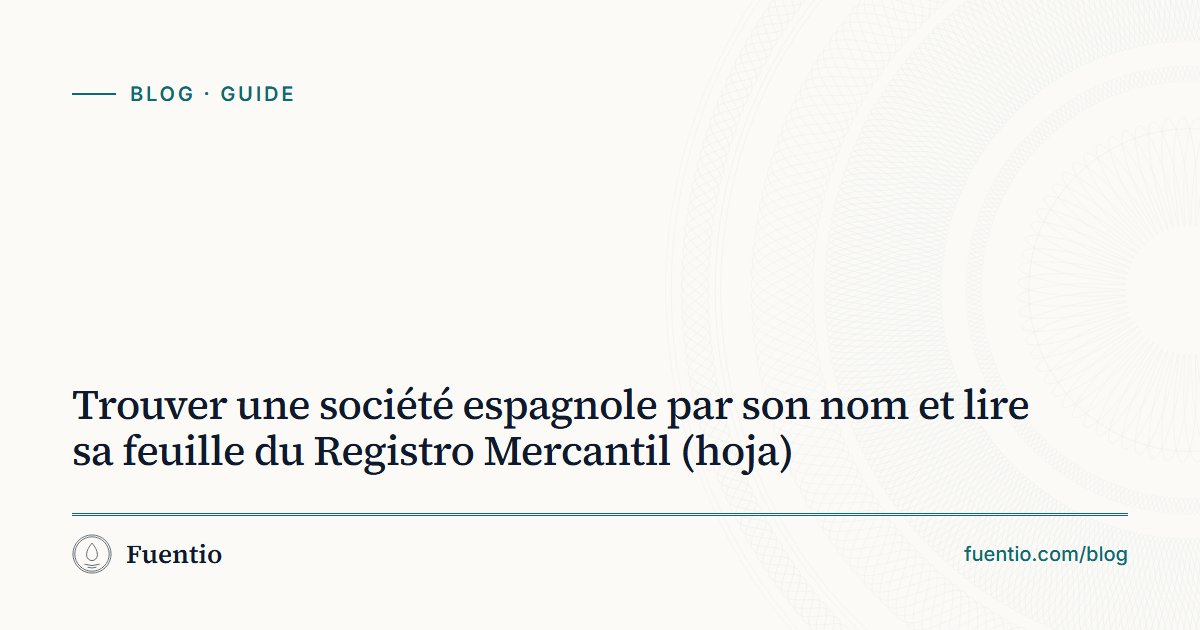 Image de partage : « Trouver une société espagnole par son nom et lire sa feuille du Registro Mercantil » sur le fond papier de Fuentio, avec l’étiquette Guide.