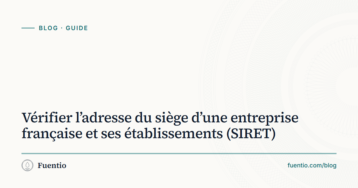 Image de partage : « Vérifier l’adresse du siège d’une entreprise française et ses établissements (SIRET) » sur le fond papier de Fuentio, avec l’étiquette Guide.