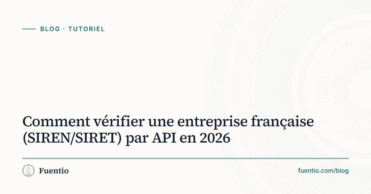 Image de partage : « Comment vérifier une entreprise française (SIREN/SIRET) par API en 2026 » sur le fond papier de Fuentio, avec l’étiquette Tutoriel.