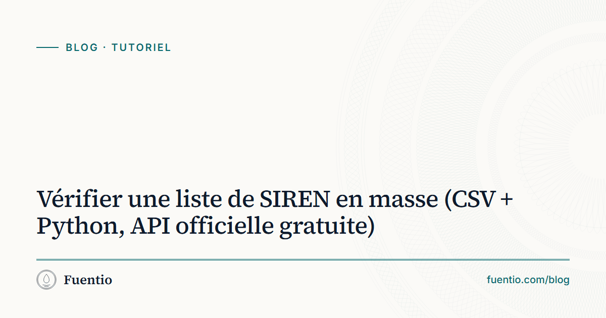 Image de partage : « Vérifier une liste de SIREN en masse (CSV + Python, API officielle gratuite) » sur le fond papier de Fuentio, avec l’étiquette Tutoriel.