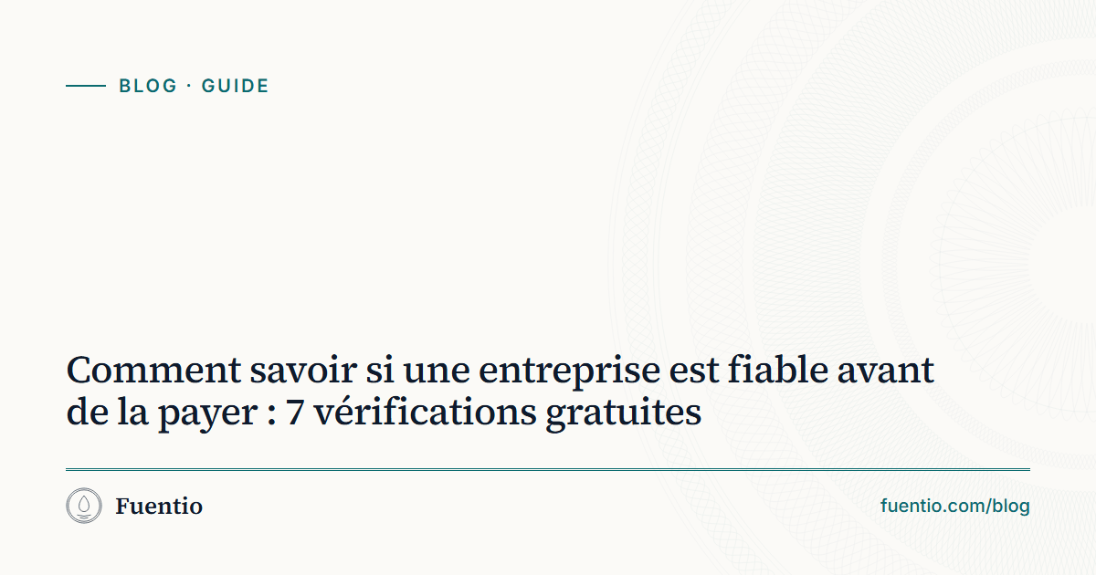 Image de partage : « Comment savoir si une entreprise est fiable avant de la payer » sur le fond papier de Fuentio, avec l’étiquette Guide.